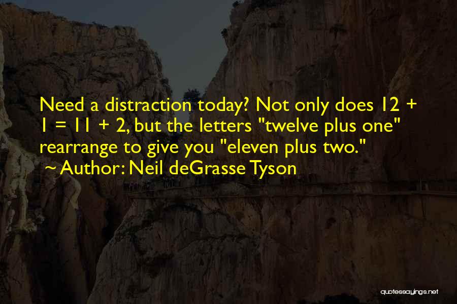 Neil DeGrasse Tyson Quotes: Need A Distraction Today? Not Only Does 12 + 1 = 11 + 2, But The Letters Twelve Plus One