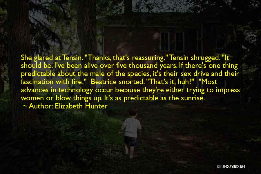 Elizabeth Hunter Quotes: She Glared At Tensin. Thanks, That's Reassuring. Tensin Shrugged. It Should Be. I've Been Alive Over Five Thousand Years. If
