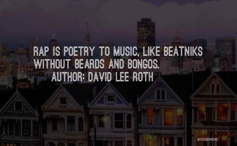David Lee Roth Quotes: Rap Is Poetry To Music, Like Beatniks Without Beards And Bongos.