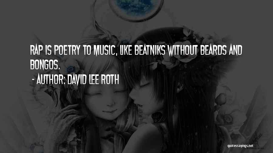 David Lee Roth Quotes: Rap Is Poetry To Music, Like Beatniks Without Beards And Bongos.