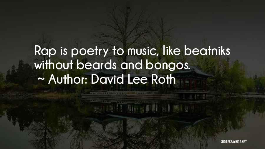 David Lee Roth Quotes: Rap Is Poetry To Music, Like Beatniks Without Beards And Bongos.