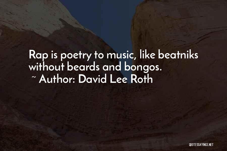 David Lee Roth Quotes: Rap Is Poetry To Music, Like Beatniks Without Beards And Bongos.