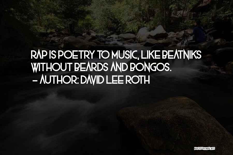David Lee Roth Quotes: Rap Is Poetry To Music, Like Beatniks Without Beards And Bongos.