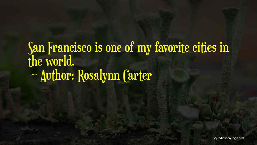 Rosalynn Carter Quotes: San Francisco Is One Of My Favorite Cities In The World.