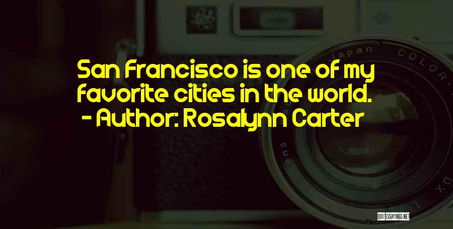 Rosalynn Carter Quotes: San Francisco Is One Of My Favorite Cities In The World.