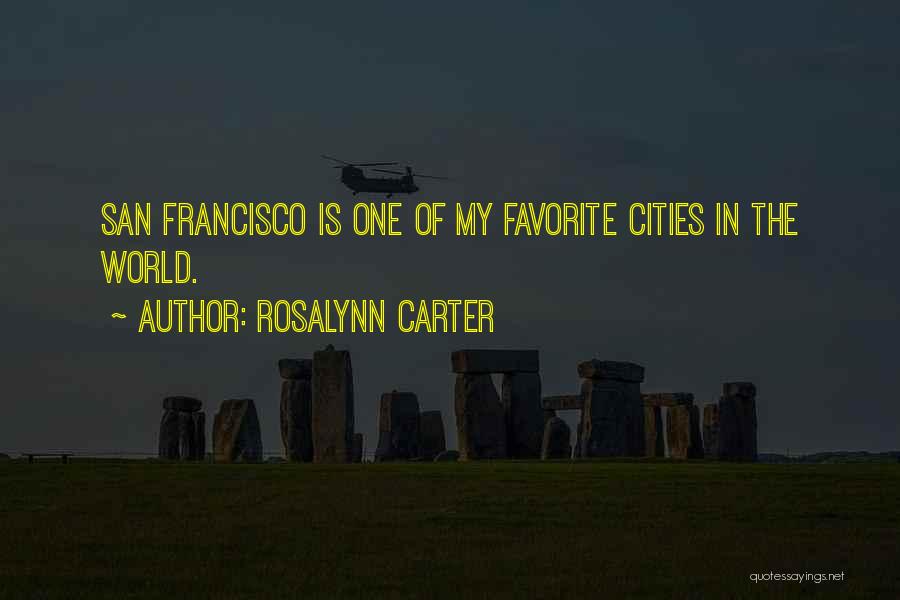 Rosalynn Carter Quotes: San Francisco Is One Of My Favorite Cities In The World.