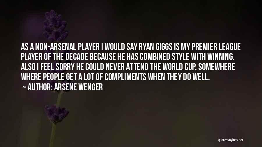 Arsene Wenger Quotes: As A Non-arsenal Player I Would Say Ryan Giggs Is My Premier League Player Of The Decade Because He Has