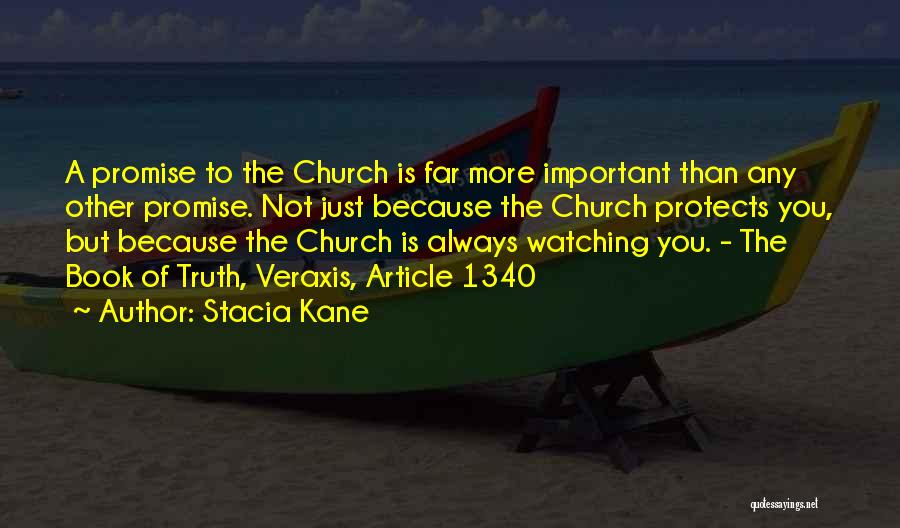 Stacia Kane Quotes: A Promise To The Church Is Far More Important Than Any Other Promise. Not Just Because The Church Protects You,