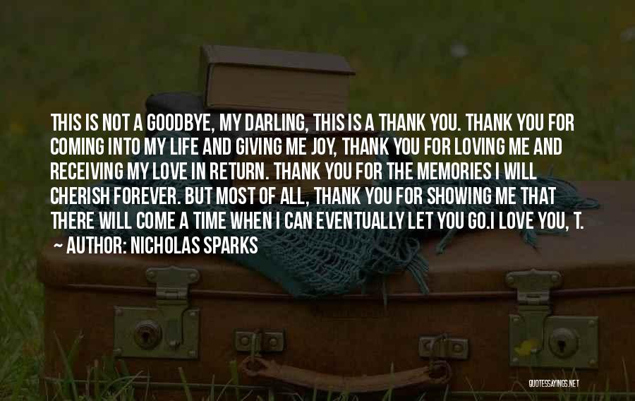 Nicholas Sparks Quotes: This Is Not A Goodbye, My Darling, This Is A Thank You. Thank You For Coming Into My Life And