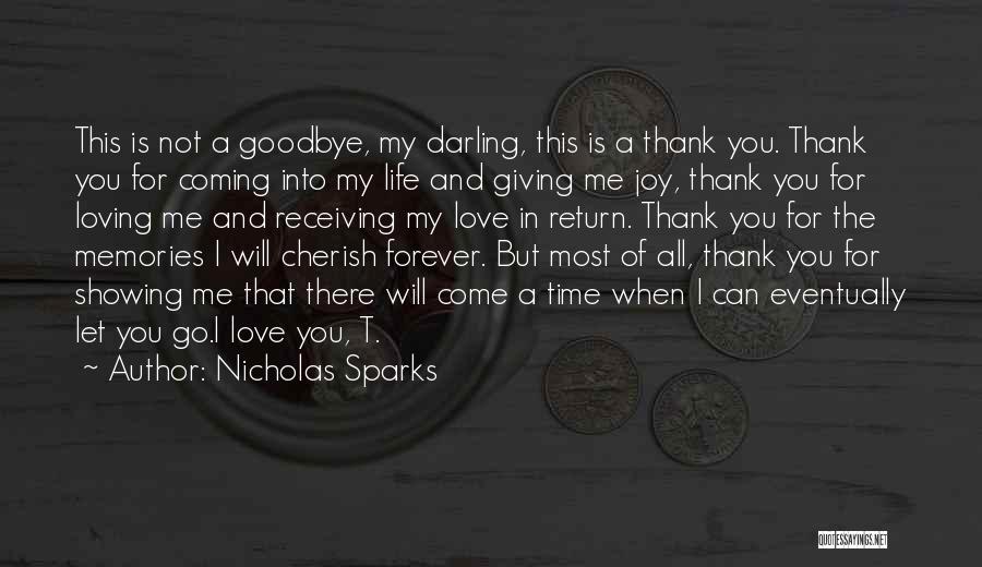 Nicholas Sparks Quotes: This Is Not A Goodbye, My Darling, This Is A Thank You. Thank You For Coming Into My Life And