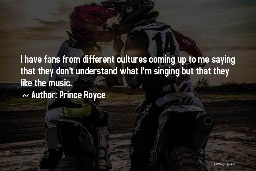 Prince Royce Quotes: I Have Fans From Different Cultures Coming Up To Me Saying That They Don't Understand What I'm Singing But That