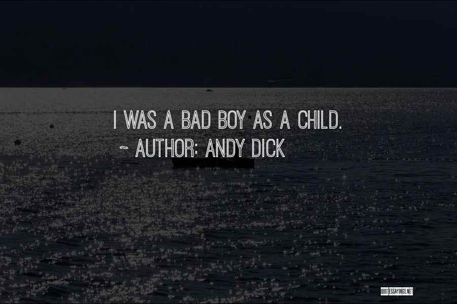 Andy Dick Quotes: I Was A Bad Boy As A Child.