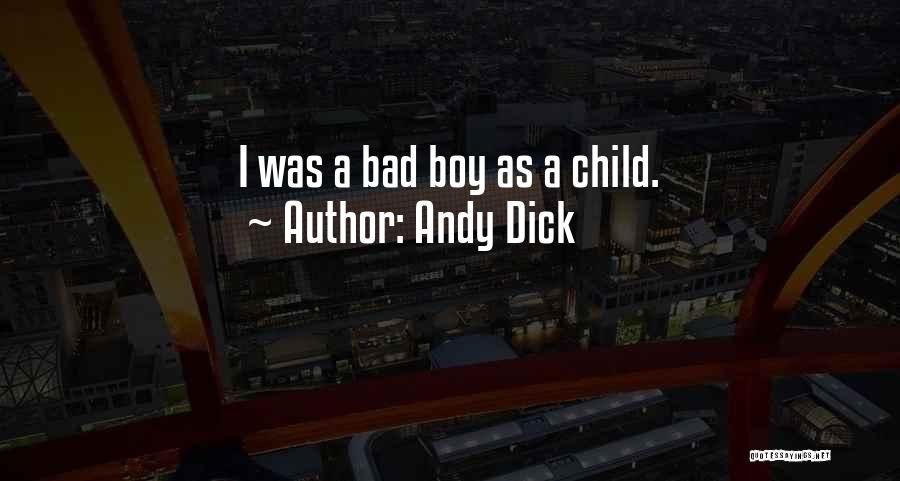 Andy Dick Quotes: I Was A Bad Boy As A Child.