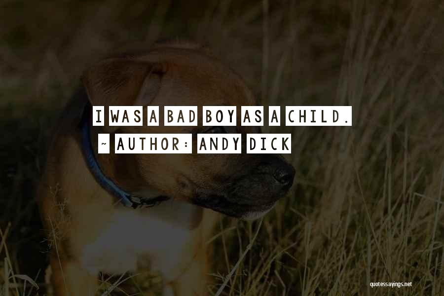 Andy Dick Quotes: I Was A Bad Boy As A Child.