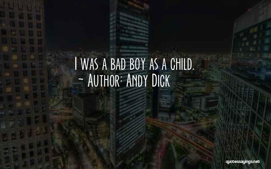 Andy Dick Quotes: I Was A Bad Boy As A Child.