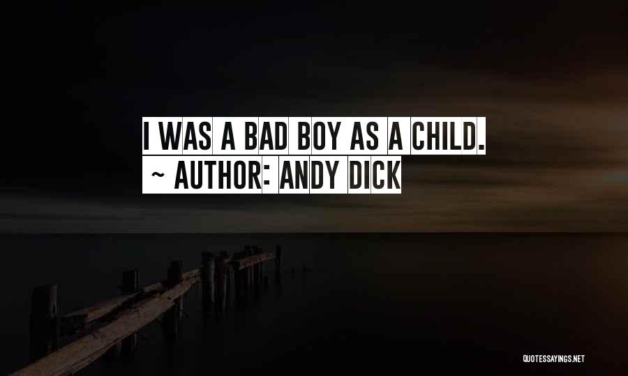 Andy Dick Quotes: I Was A Bad Boy As A Child.