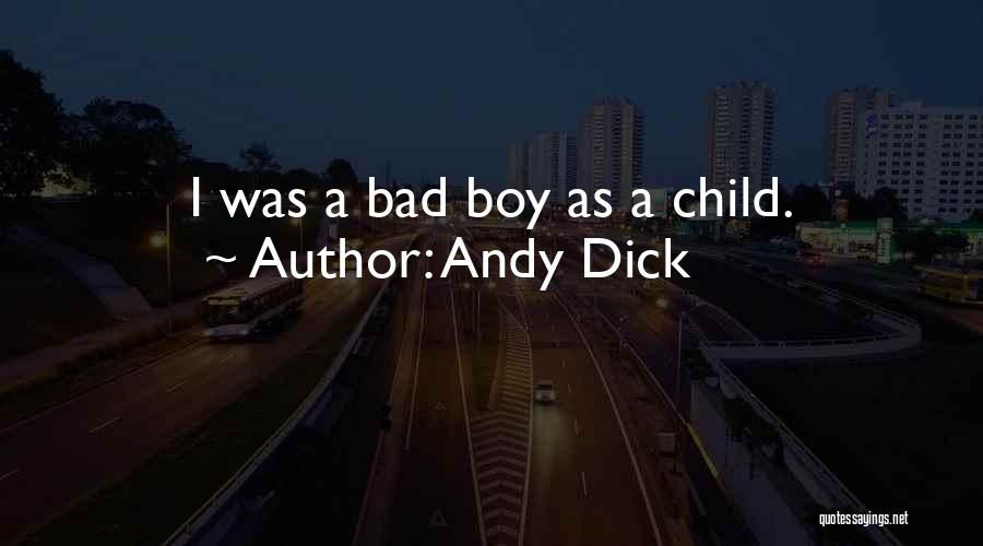 Andy Dick Quotes: I Was A Bad Boy As A Child.