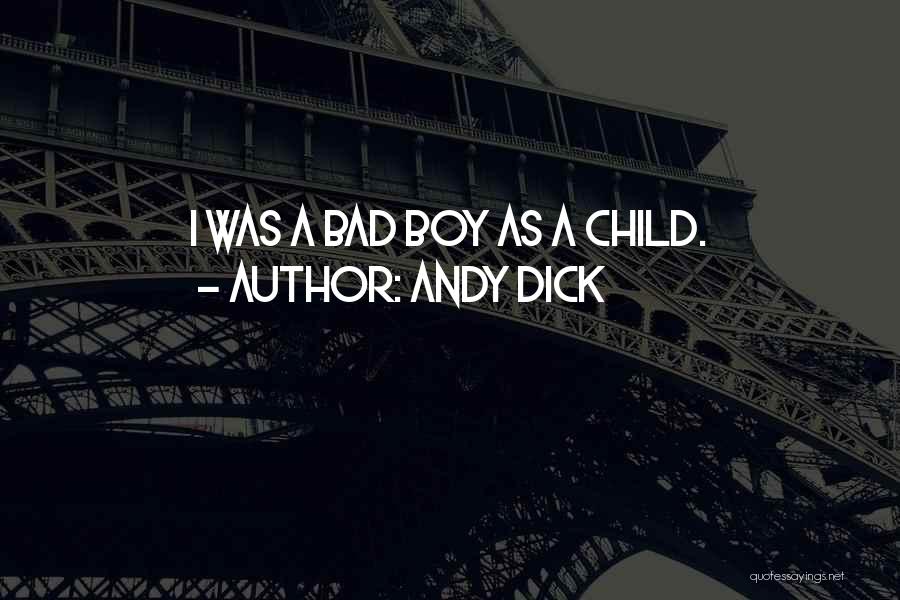 Andy Dick Quotes: I Was A Bad Boy As A Child.