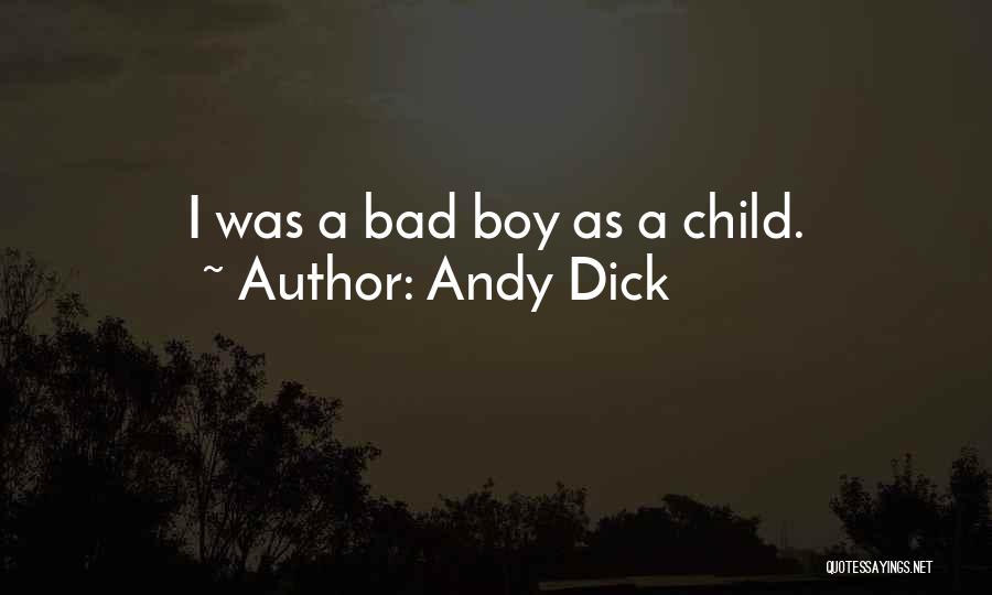 Andy Dick Quotes: I Was A Bad Boy As A Child.