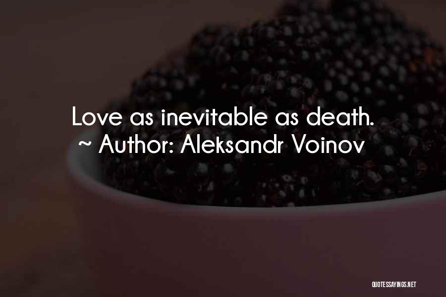 Aleksandr Voinov Quotes: Love As Inevitable As Death.