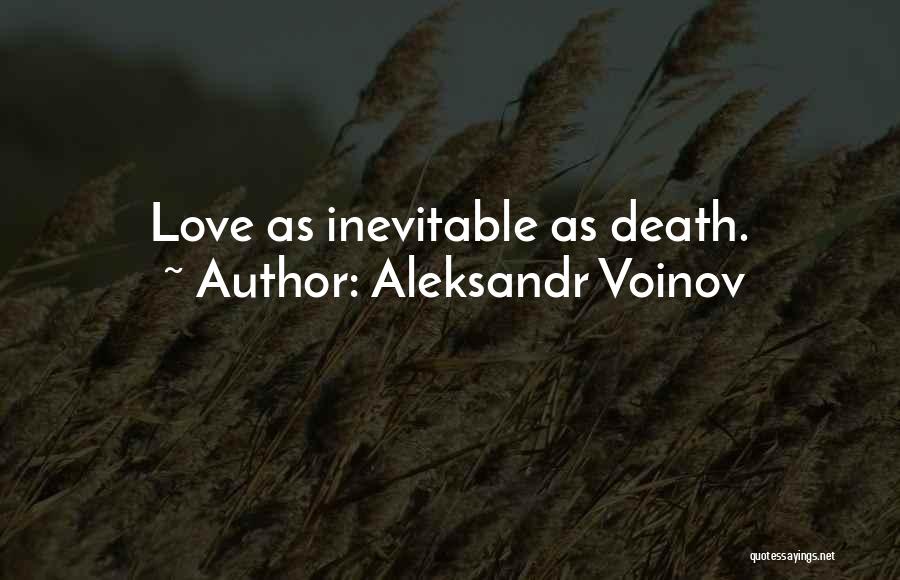 Aleksandr Voinov Quotes: Love As Inevitable As Death.