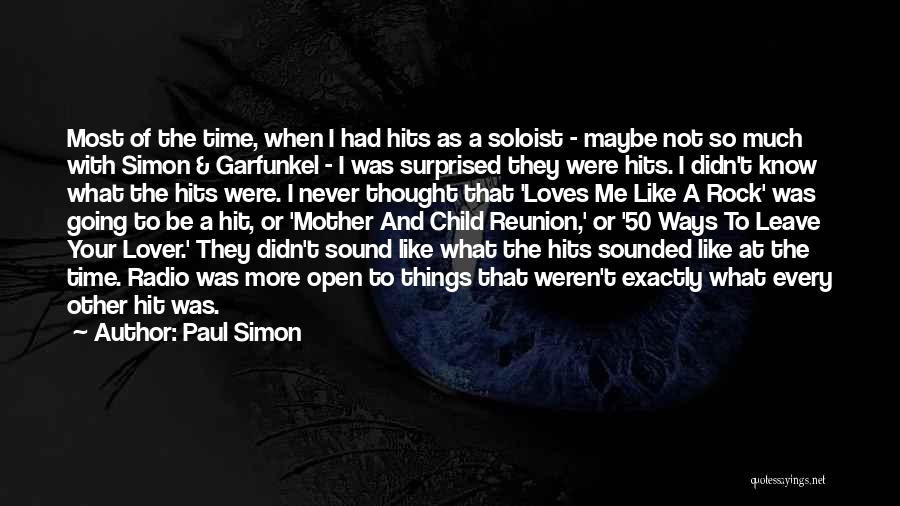 Paul Simon Quotes: Most Of The Time, When I Had Hits As A Soloist - Maybe Not So Much With Simon & Garfunkel