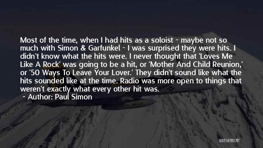 Paul Simon Quotes: Most Of The Time, When I Had Hits As A Soloist - Maybe Not So Much With Simon & Garfunkel