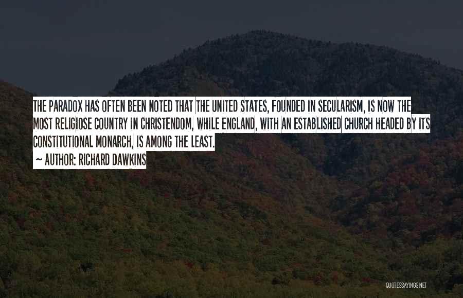Richard Dawkins Quotes: The Paradox Has Often Been Noted That The United States, Founded In Secularism, Is Now The Most Religiose Country In