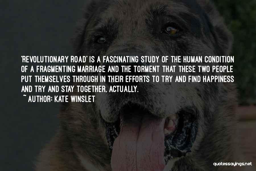 Kate Winslet Quotes: 'revolutionary Road' Is A Fascinating Study Of The Human Condition Of A Fragmenting Marriage And The Torment That These Two