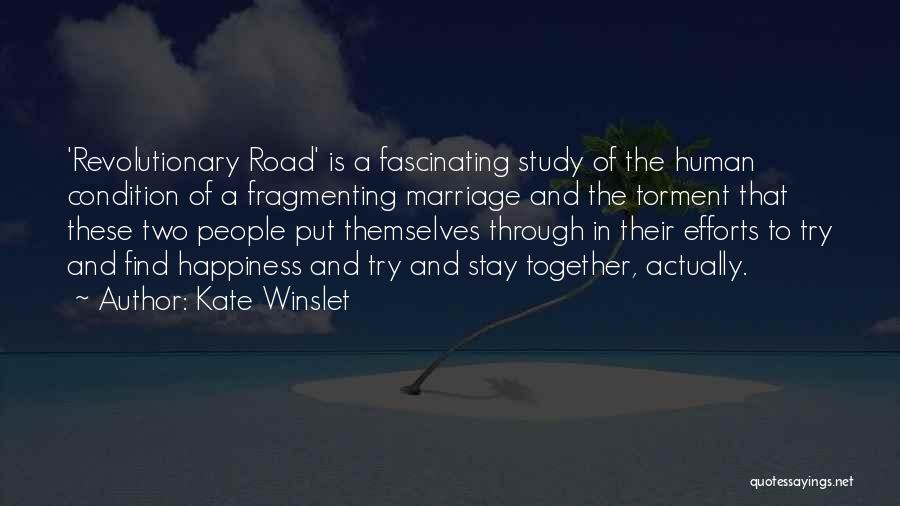 Kate Winslet Quotes: 'revolutionary Road' Is A Fascinating Study Of The Human Condition Of A Fragmenting Marriage And The Torment That These Two