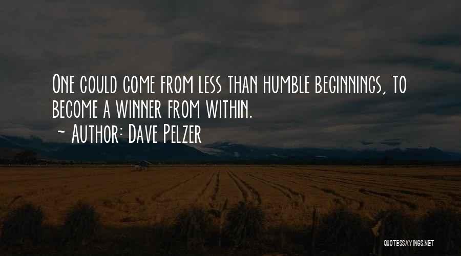 Dave Pelzer Quotes: One Could Come From Less Than Humble Beginnings, To Become A Winner From Within.