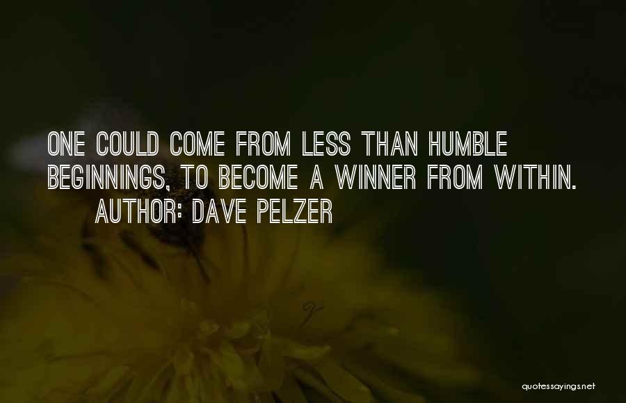 Dave Pelzer Quotes: One Could Come From Less Than Humble Beginnings, To Become A Winner From Within.