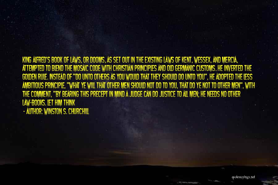 Winston S. Churchill Quotes: King Alfred's Book Of Laws, Or Dooms, As Set Out In The Existing Laws Of Kent, Wessex, And Mercia, Attempted