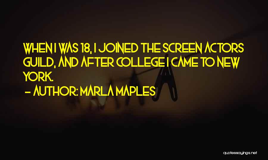 Marla Maples Quotes: When I Was 18, I Joined The Screen Actors Guild, And After College I Came To New York.