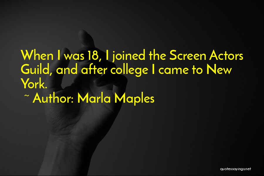 Marla Maples Quotes: When I Was 18, I Joined The Screen Actors Guild, And After College I Came To New York.