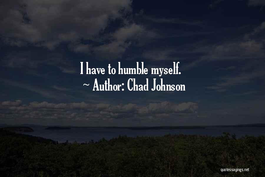 Chad Johnson Quotes: I Have To Humble Myself.