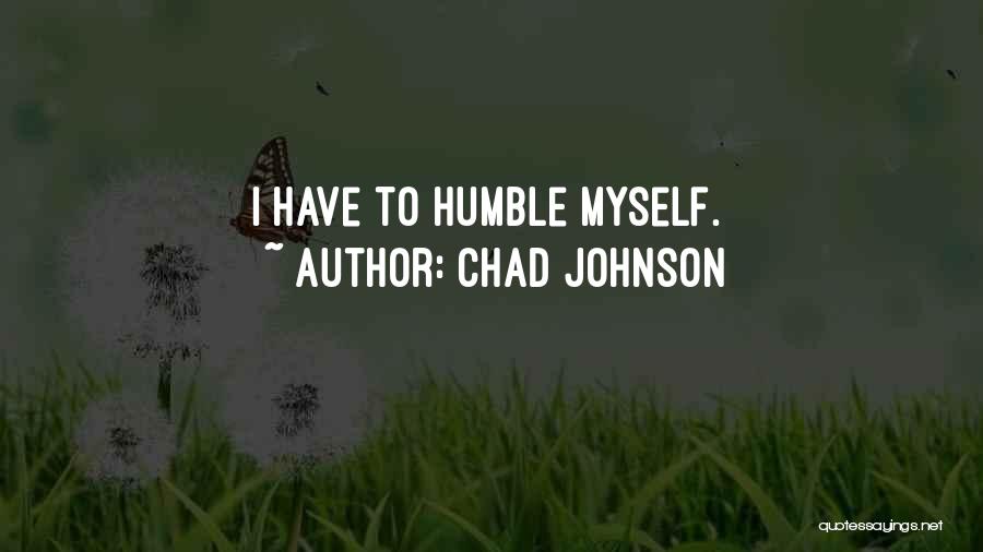 Chad Johnson Quotes: I Have To Humble Myself.