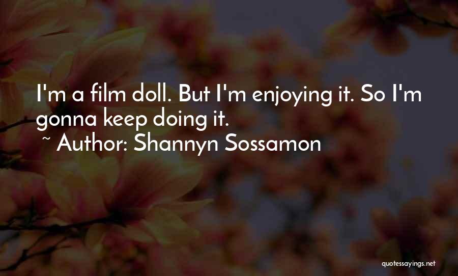 Shannyn Sossamon Quotes: I'm A Film Doll. But I'm Enjoying It. So I'm Gonna Keep Doing It.