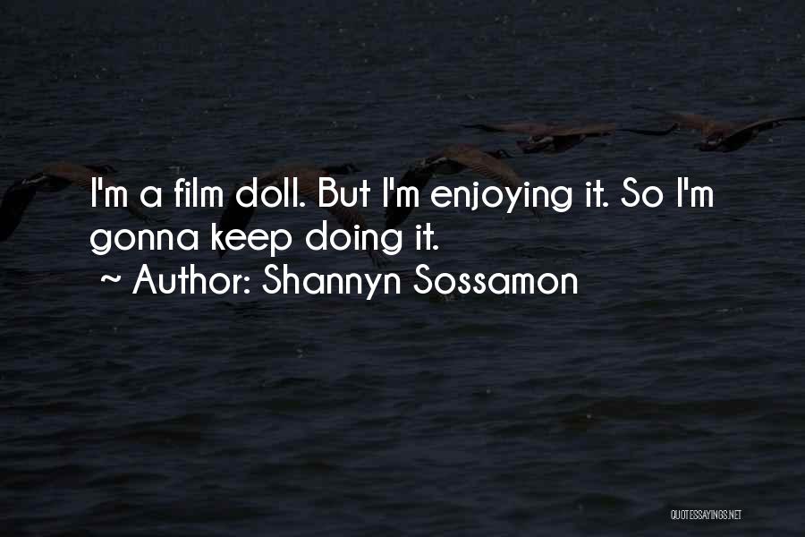 Shannyn Sossamon Quotes: I'm A Film Doll. But I'm Enjoying It. So I'm Gonna Keep Doing It.