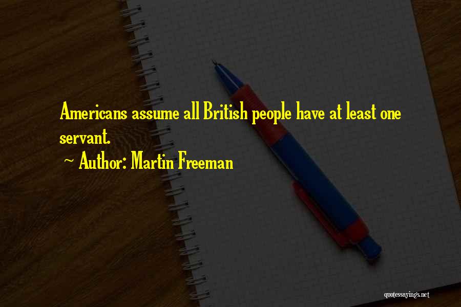 Martin Freeman Quotes: Americans Assume All British People Have At Least One Servant.