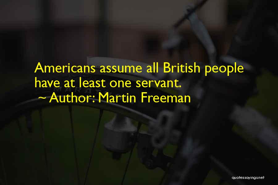 Martin Freeman Quotes: Americans Assume All British People Have At Least One Servant.