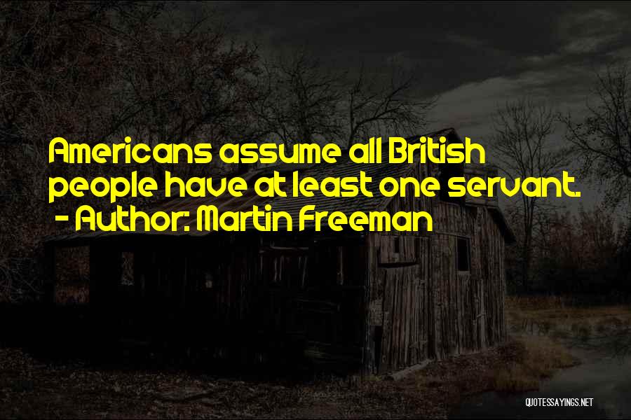 Martin Freeman Quotes: Americans Assume All British People Have At Least One Servant.
