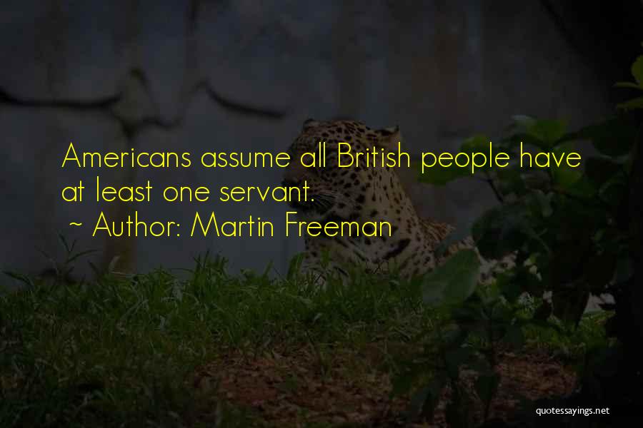 Martin Freeman Quotes: Americans Assume All British People Have At Least One Servant.