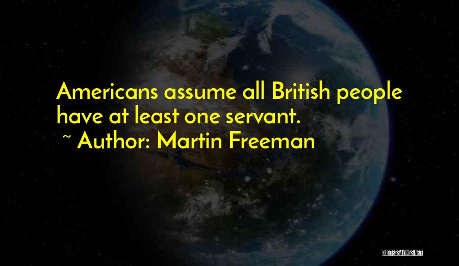 Martin Freeman Quotes: Americans Assume All British People Have At Least One Servant.