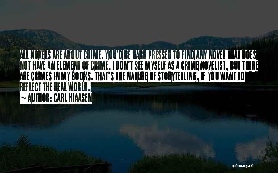 Carl Hiaasen Quotes: All Novels Are About Crime. You'd Be Hard Pressed To Find Any Novel That Does Not Have An Element Of