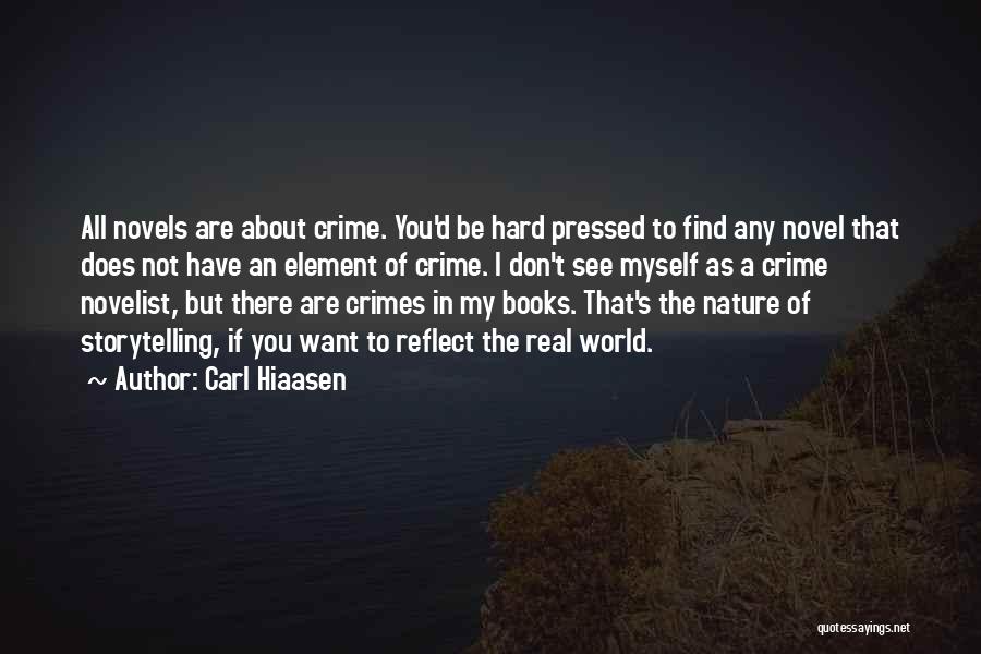 Carl Hiaasen Quotes: All Novels Are About Crime. You'd Be Hard Pressed To Find Any Novel That Does Not Have An Element Of