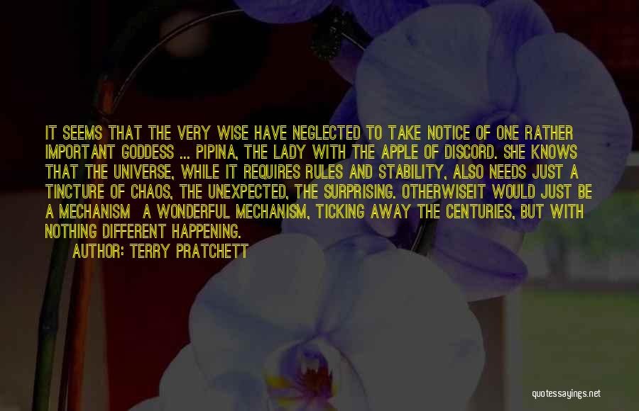 Terry Pratchett Quotes: It Seems That The Very Wise Have Neglected To Take Notice Of One Rather Important Goddess ... Pipina, The Lady