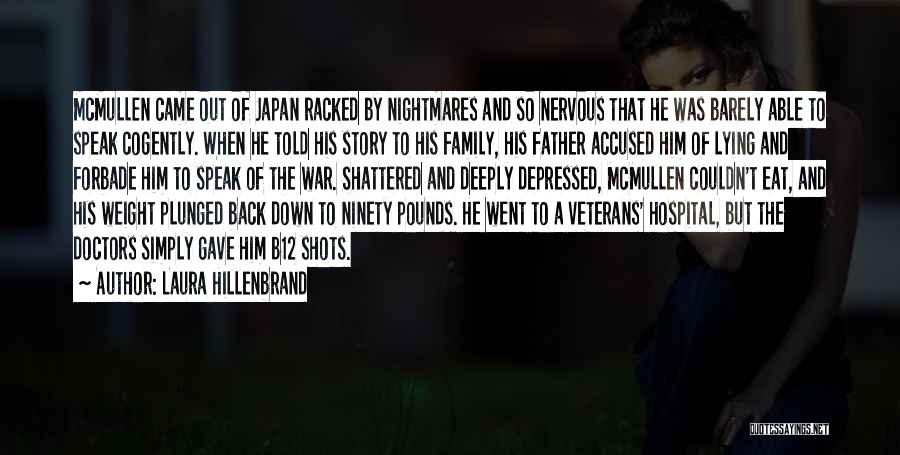 Laura Hillenbrand Quotes: Mcmullen Came Out Of Japan Racked By Nightmares And So Nervous That He Was Barely Able To Speak Cogently. When
