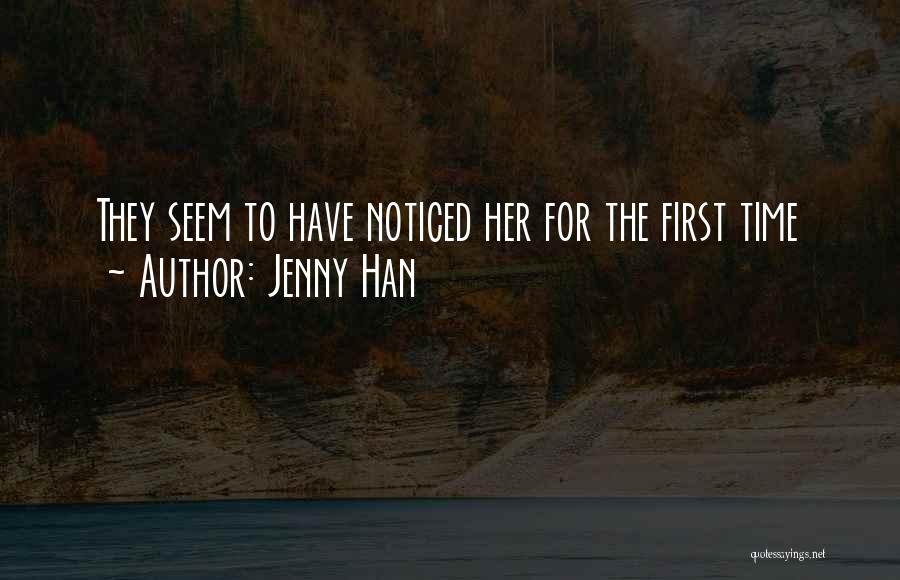 Jenny Han Quotes: They Seem To Have Noticed Her For The First Time