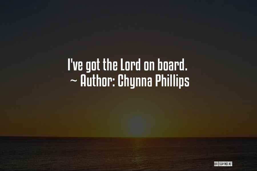 Chynna Phillips Quotes: I've Got The Lord On Board.